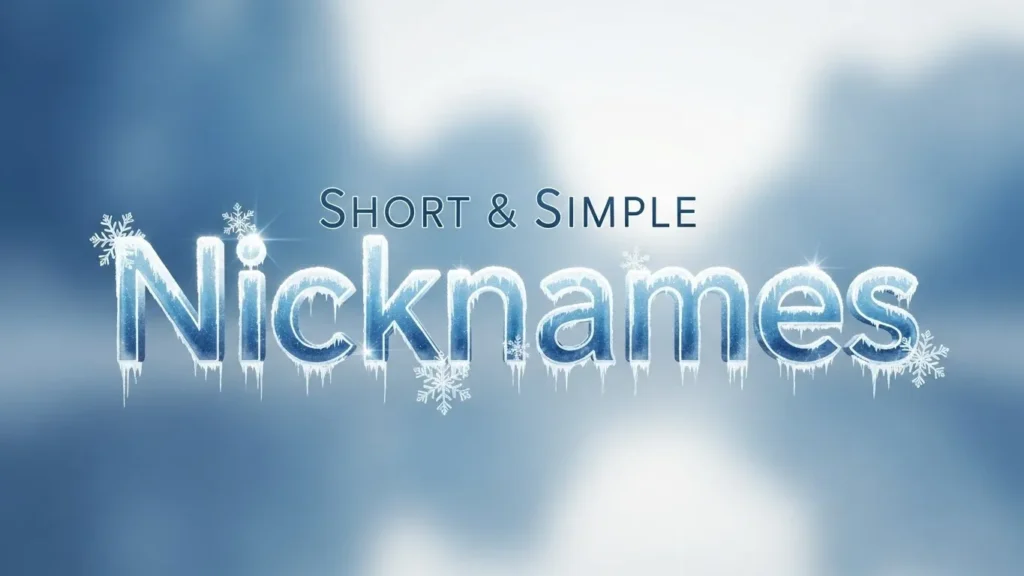 Short & Simple Nicknames 🔤❄️