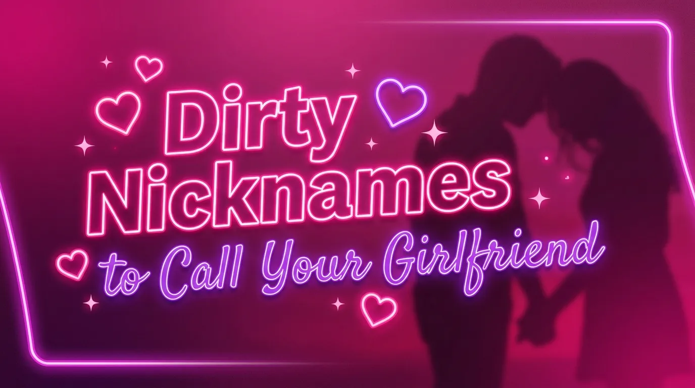 dirty nicknames to call your girlfriend